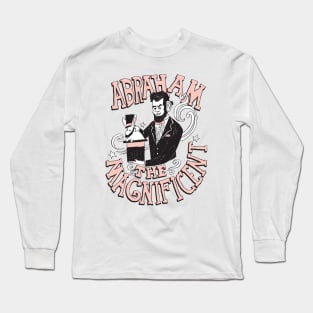 Abraham the Magnificent Long Sleeve T-Shirt